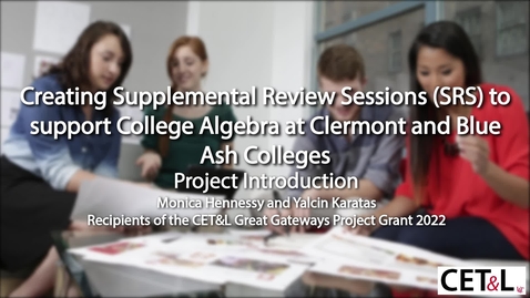 Thumbnail for entry Creating Supplemental Review Sessions (SRS) to support College Algebra at Clermont and Blue Ash Colleges Project Introduction with Monica Hennessy and Yalcin Karatas