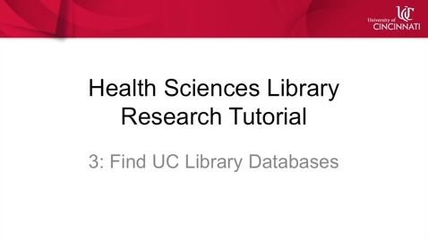 Thumbnail for entry Health Sciences Library Research Tutorial 3: Find UC Library Databases