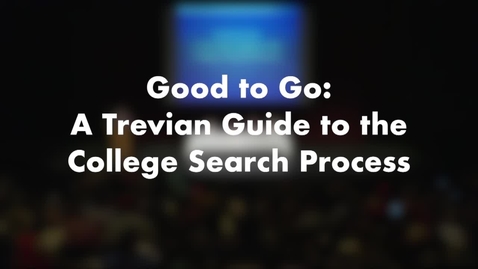 Thumbnail for entry Good To Go: A Trevian Guide to the College Search Process.