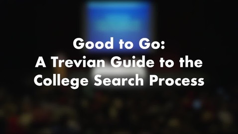 Thumbnail for Good To Go: A Trevian Guide to the College Search Process.