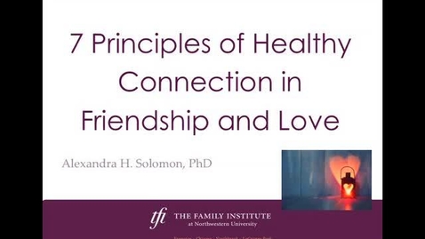 Thumbnail for entry ECGC - 7 Principles of Healthy Connection in Friendship and Love