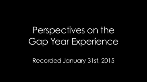 Thumbnail for entry Perspectives on the Gap Year Experience (2015)