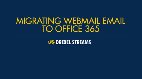 Thumbnail for entry How to Migrate Email from Drexel Webmail to Office 365