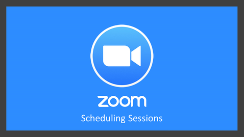 Thumbnail for entry Zoom: Scheduling Sessions