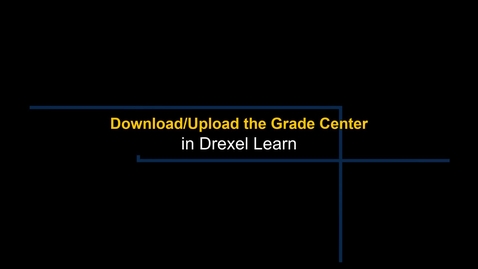 Thumbnail for Grade Center - Download and Upload