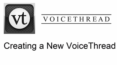 Thumbnail for entry VoiceThread - Creating a New VoiceThread