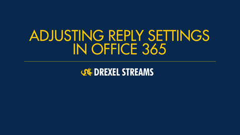 Thumbnail for entry Office 365: Changing Default Reply Settings
