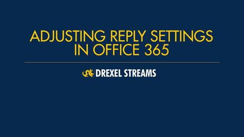 Thumbnail for Office 365: Changing Default Reply Settings