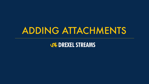 Thumbnail for entry Drexel Streams - Adding Attachments