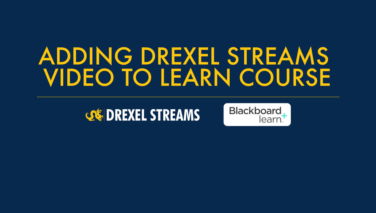 Adding a Drexel Streams Video to Your Learn Course