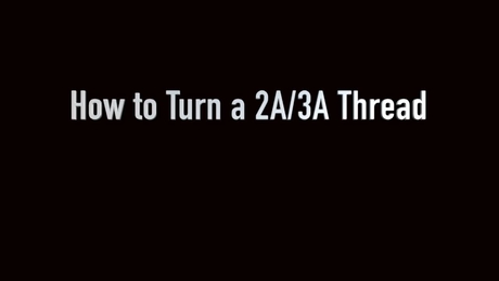 How to Turn a 2A/3A Thread