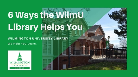 Thumbnail for 6 Ways the WilmU Library Helps!