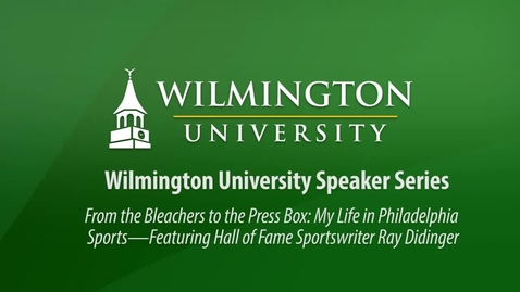 Thumbnail for entry Wilmington University Speaker Series: Ray Didinger - From the Bleachers to the Press Box