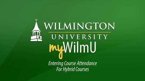 Thumbnail for entry MyWilmU - Entering Course Attendance for Hybrid Courses