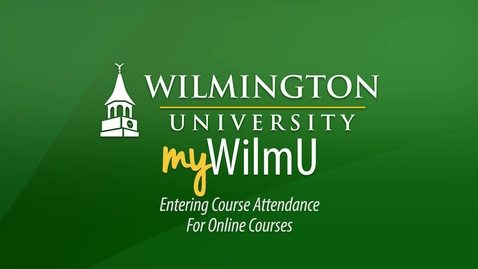 Thumbnail for entry MyWilmU - Entering Course Attendance:  Online Courses