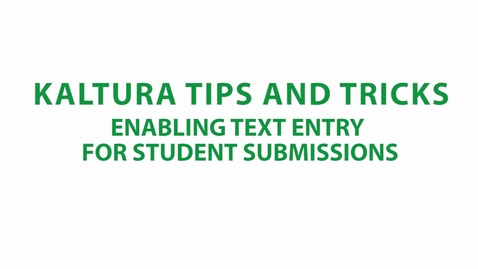 Thumbnail for Setting Text Entry Kaltura Submissions