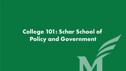 Thumbnail for College 101: Schar School of Policy and Government