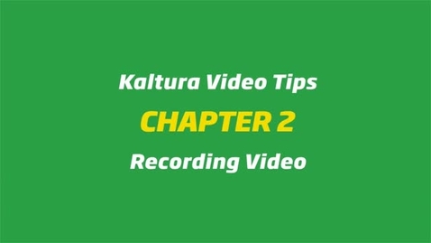 Thumbnail for 2 - Kaltura Video Tips - Recording Video