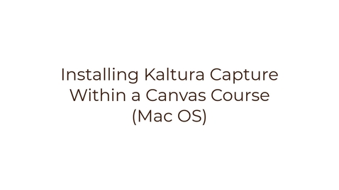 Thumbnail for entry Installing Kaltura Capture from Within Canvas (MacOS)