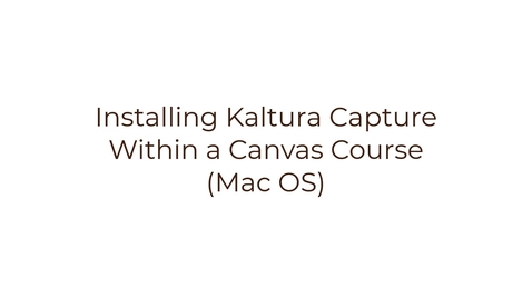 Thumbnail for Installing Kaltura Capture from Within Canvas (MacOS)