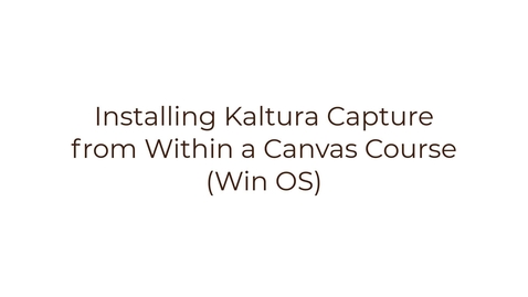 Thumbnail for entry Installing Kaltura Capture from Within Canvas (WinOS)