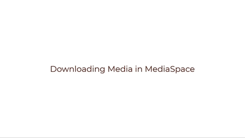 Thumbnail for entry Downloading Your Media from MediaSpace
