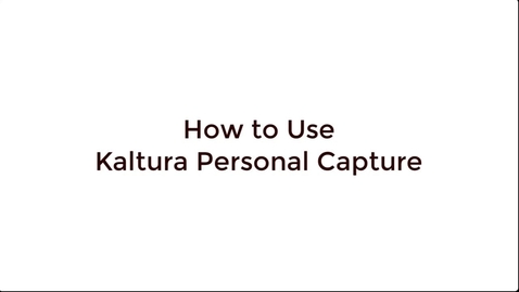 Thumbnail for entry How to Use Kaltura Capture