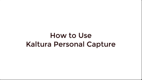 Thumbnail for How to Use Kaltura Capture