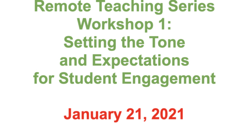 Thumbnail for entry 5 - 1/21/2021 Remote Teaching Series - Workshop 1: Setting the Tone and Expectations for Student Engagement