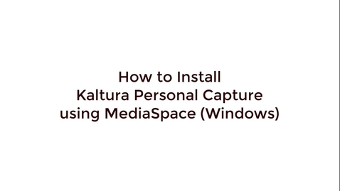 Thumbnail for Installing Kaltura Capture from MediaSpace (WinOS)