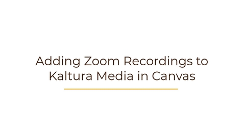 Thumbnail for entry Adding Zoom Recordings to Kaltura Media in Canvas