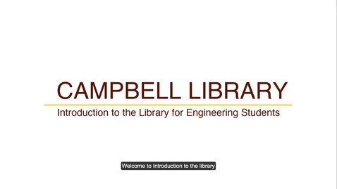 Thumbnail for entry Campbell Library: 1 Introduction to the Library for Engineering Students