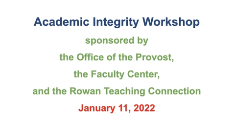 Thumbnail for entry 7 - Academic Integrity Workshop Virtual Session 1-11-2022