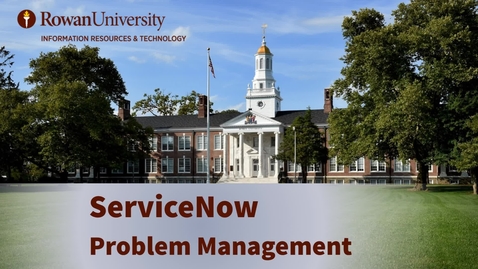 Thumbnail for entry 17. ServiceNow: Problem Management