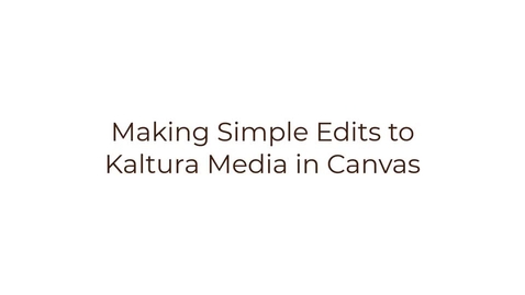 Thumbnail for entry Making Simple Edits to Kaltura Media in Canvas