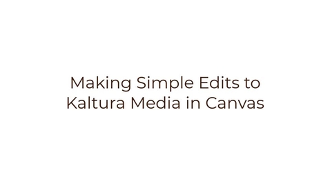 Thumbnail for Making Simple Edits to Kaltura Media in Canvas