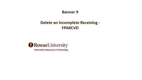 Thumbnail for entry How to Delete an Incomplete Receiving in Banner 9 Administrative Forms