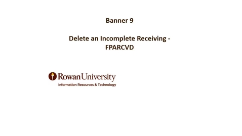 Thumbnail for How to Delete an Incomplete Receiving in Banner 9 Administrative Forms