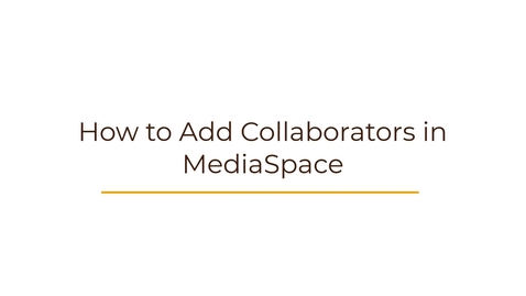 Thumbnail for How to Add Collaborators in MediaSpace