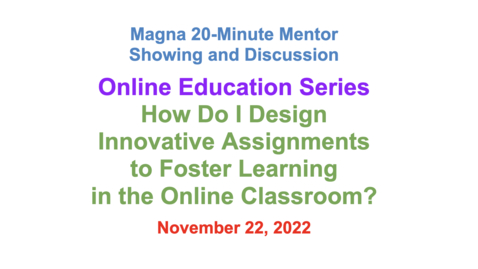 Thumbnail for 14 - How Do I Design Innovative Assignments to Foster Learning in the Online Classroom?