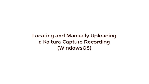 Thumbnail for entry Locating and Manually Uploading a KC Recording - WinOS