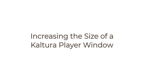 Thumbnail for entry Increasing the Size of a Kaltura Player