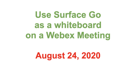 Thumbnail for entry 1 - Use Surface Go as a whiteboard on a Webex Meeting