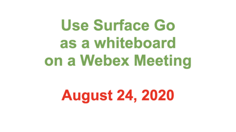 Thumbnail for 1 - Use Surface Go as a whiteboard on a Webex Meeting