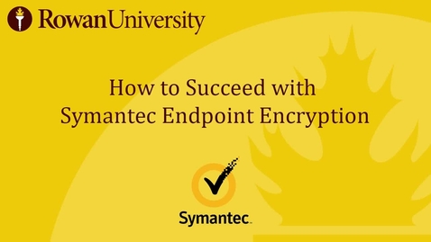 Thumbnail for entry How to Succeed with Symantec Endpoint Encryption (for Windows-based Computers)