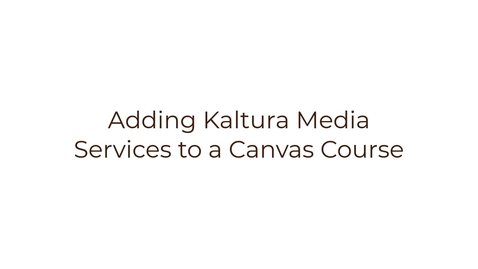 Thumbnail for entry Adding Kaltura Media Services for a Course in Canvas