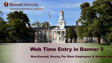 Thumbnail for Web Time Entry in Banner 9: Non-Exempt, Hourly, Per Diem, and Student Workers