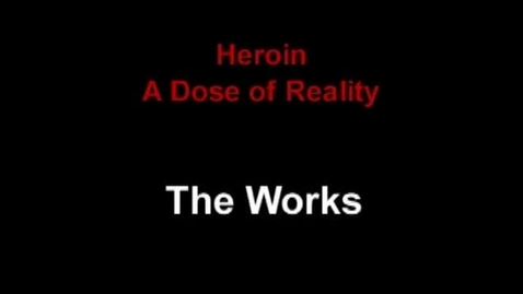 Thumbnail for entry Heroin - A Dose of Reality (The Works)