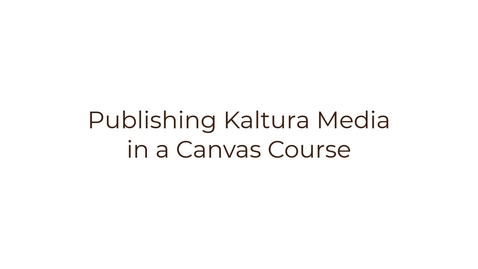 Thumbnail for Publishing Kaltura Media in a Canvas Course