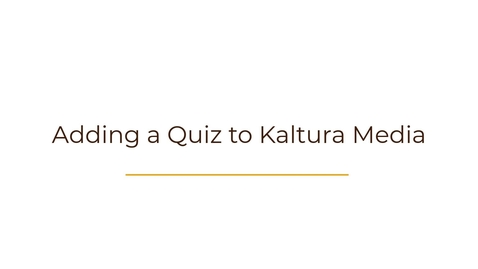 Thumbnail for entry Adding a Quiz to Kaltura Media
